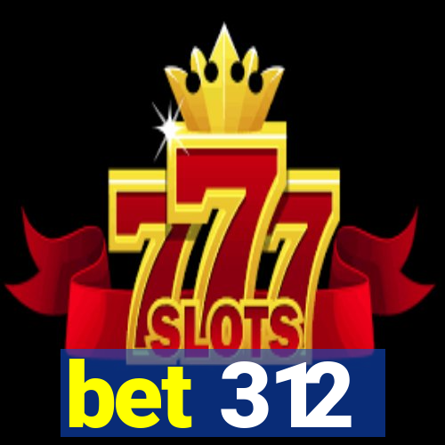 bet 312